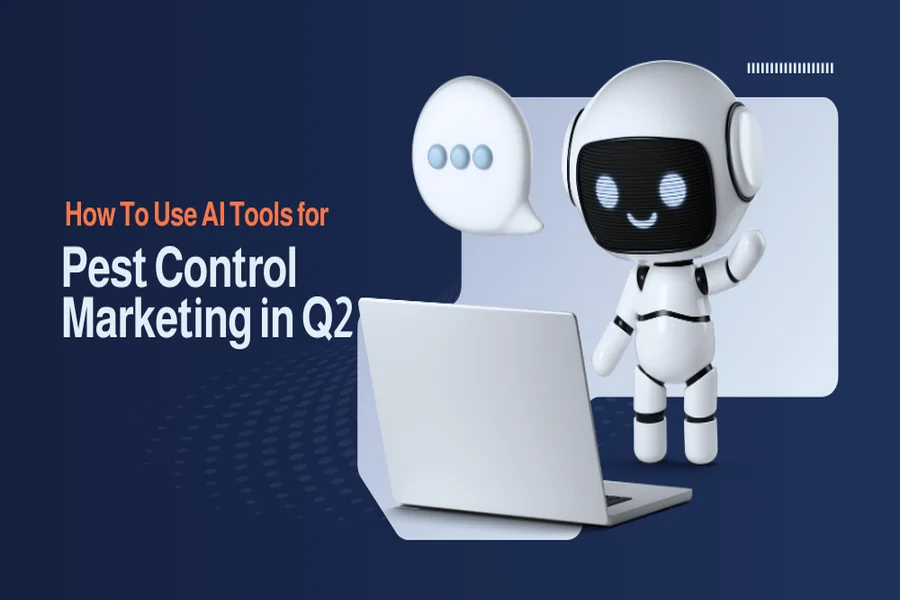 How to Use AI Tools for Pest Control Marketing in Q2